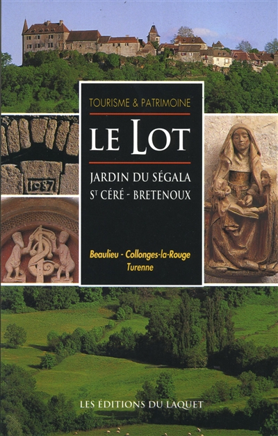 Le Lot : jardin du Ségala, St Céré, Bretenoux : Beaulieu, Collonges-la-Rouge, Turenne