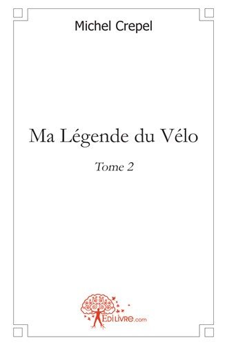 Ma légende du vélo : Tome 2