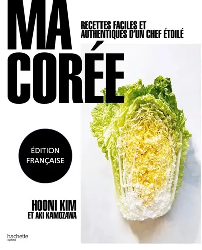 Ma Corée : recettes faciles et authentiques d'un chef étoilé