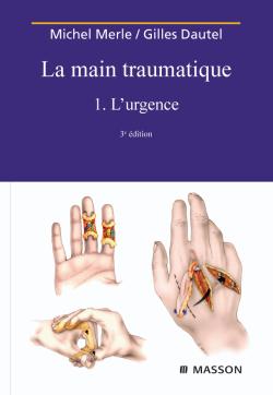La main traumatique. Vol. 1. L'urgence