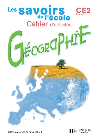 Géographie, CE2, cycle 3 : cahier d'activités