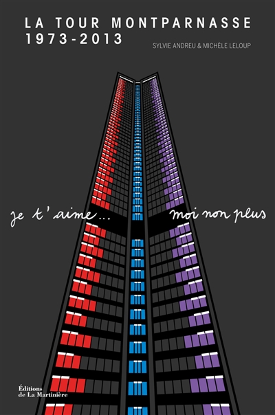 La tour Montparnasse, 1973-2013 : je t'aime... moi non plus