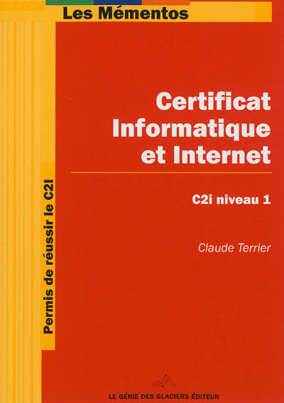 Permis de réussir le C2I : certificat informatique et Internet, C2i niveau 1