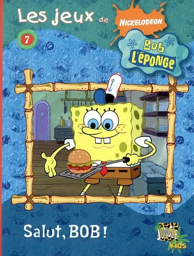 Les jeux de Bob l'éponge. Vol. 7. Salut Bob !