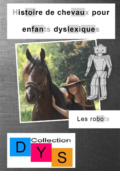 Histoire de chevaux pour enfants dyslexiques. Vol. 18. Les robots
