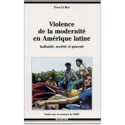 Violence de la modernité en Amérique latine : indianité, société et pouvoir
