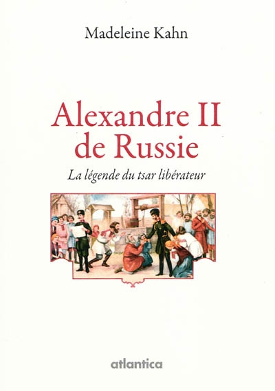 Alexandre II de Russie : la légende du tsar libérateur