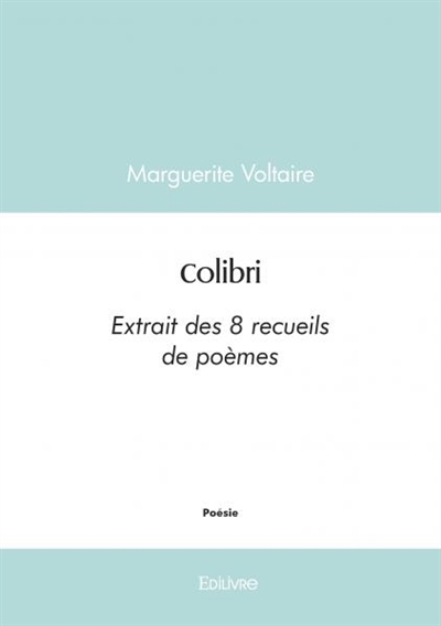 Colibri : Extrait des 8 recueils de poèmes