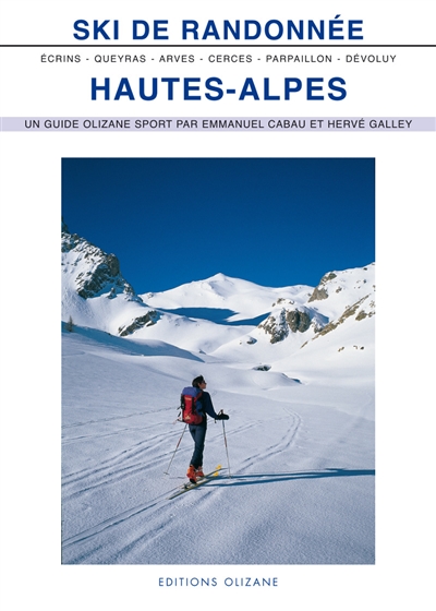 Ski de randonnée, Hautes-Alpes : Arves, Cerces, Queyras, Parpaillon, Devoluy, Ecrins
