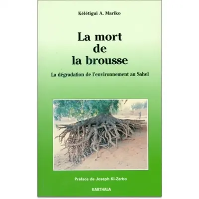 La mort et la brousse : dégradation de l'environnement au Sahel