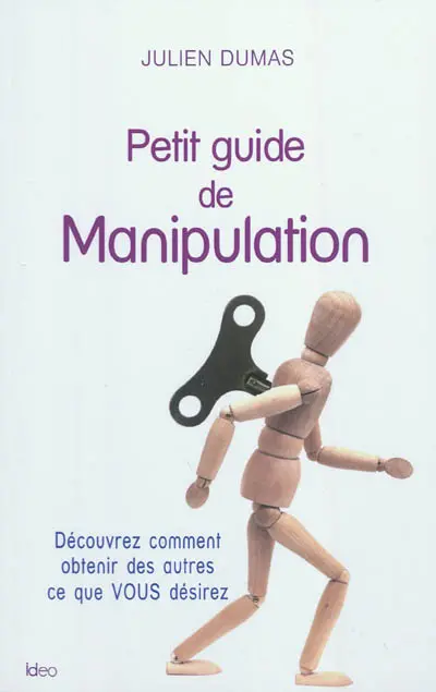 Petit guide de manipulation : découvrez comment obtenir des autres ce que vous désirez