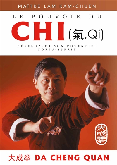 Le pouvoir du chi (qi) : développer son potentiel corps-esprit