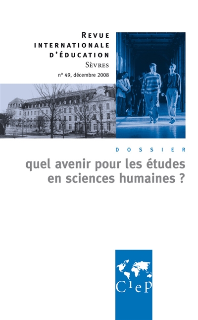 Revue internationale d'éducation, n° 49. Quel avenir pour les études en sciences humaines ?