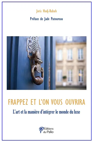 Frappez et l'on vous ouvrira : l'art et la manière d'intégrer le monde du luxe