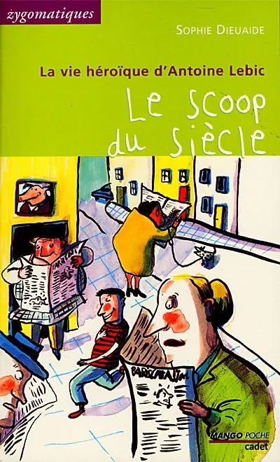 La vie héroïque d'Antoine Lebic. Le scoop du siècle