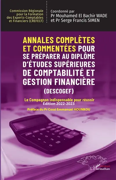 Annales complètes et commentées pour se préparer au diplôme d'études supérieures de comptabilité et gestion financière (Descogef) : le compagnon indispensable pour réussir : 2022-2023