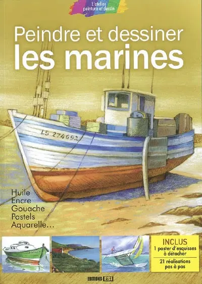 Peindre et dessiner les marines : huile, encre, gouache, pastels, aquarelle...