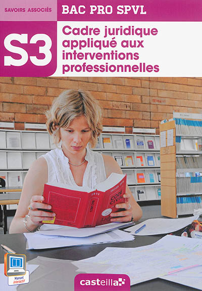 Cadre juridique appliqué aux interventions professionnelles : bac pro SPVL, savoirs associés S3