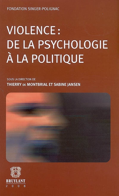 Violence, de la psychologie à la politique : actes du colloque tenu le jeudi 24 novembre 2005