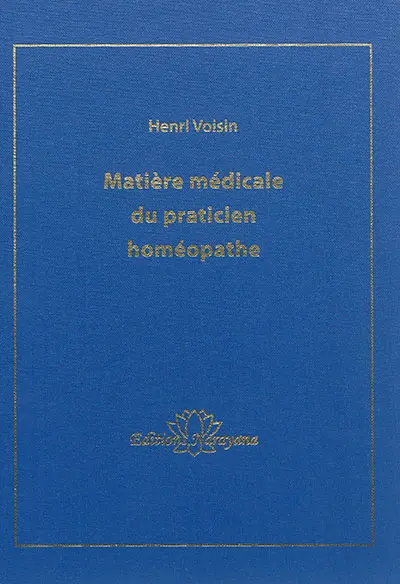 Matière médicale du praticien homéopathe