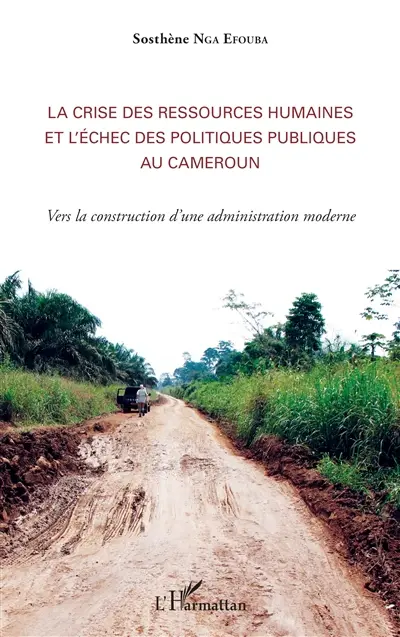 La crise des ressources humaines et l'échec des politiques publiques au Cameroun : vers la construction d'une administration moderne