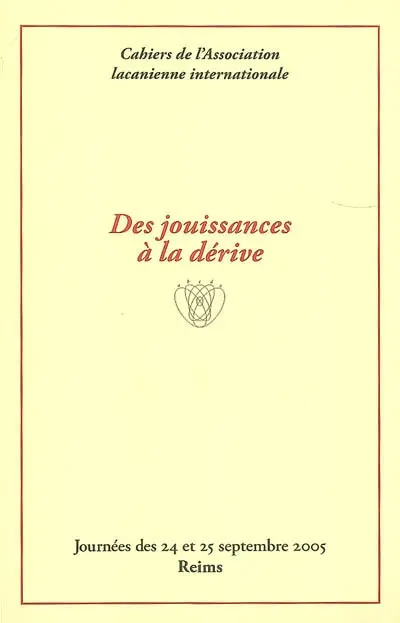 Des jouissances à la dérive : journées des 24 et 25 septembre 2005, Reims