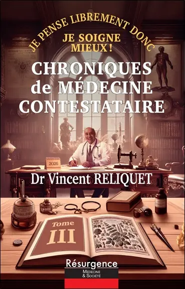 Chroniques de médecine contestataire : je pense librement donc je soigne mieux !. Vol. 3