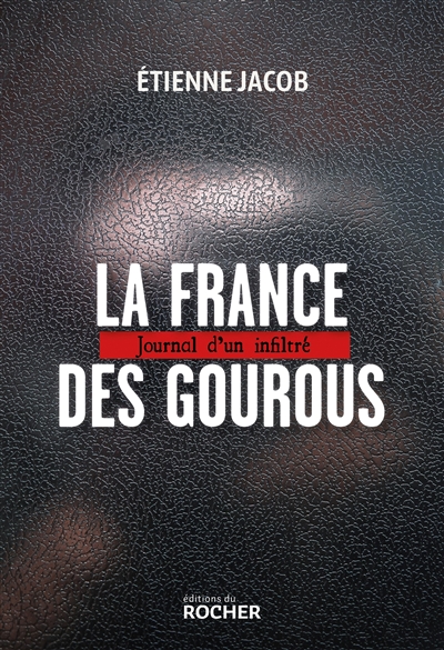 La France des gourous : journal d'un infiltré