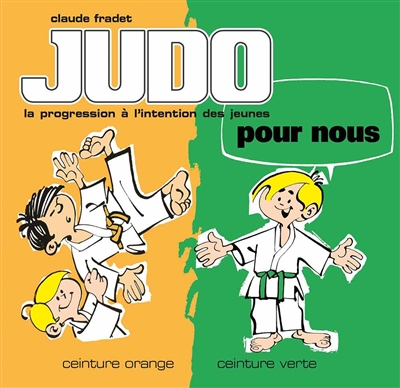 Judo pour nous : la progression à l'intention des jeunes. Vol. 2. Ceinture orange, ceinture verte