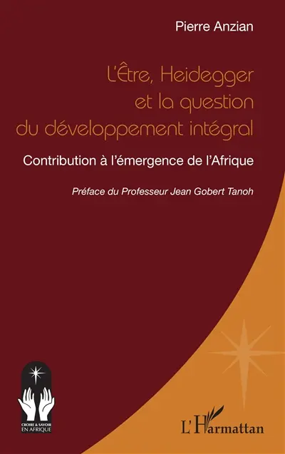 L'être, Heidegger et la question du développement intégral : contribution à l'émergence de l'Afrique