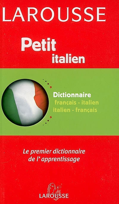 Petit dictionnaire français-italien, italien-français : le premier dictionnaire de l'apprentissage
