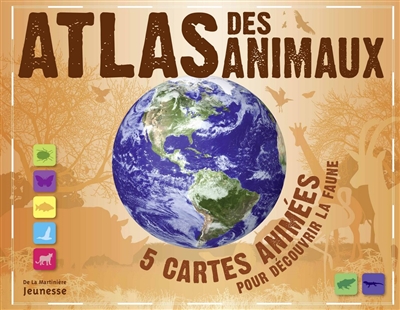 Atlas des animaux : 5 cartes animées pour découvrir la faune