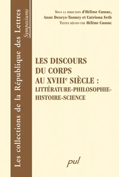 Les discours du corps au XVIIIe siècle : littérature-philosophie-histoire-science