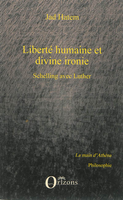 Liberté humaine et divine ironie : Schelling avec Luther