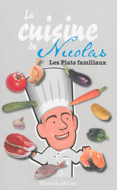 La cuisine de Nicolas : les plats familiaux