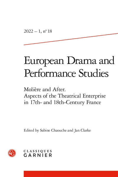 European drama and performance studies, n° 18. Molière and after : aspects of the theatrical enterprise in 17th- and 18th-century France