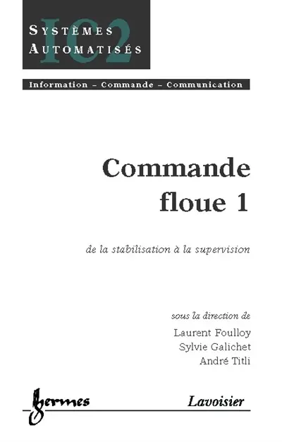 Commande floue. Vol. 1. De la stabilisation à la supervision