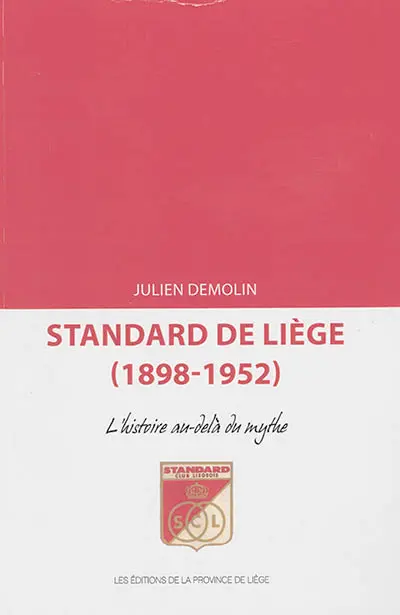 Standard de Liège (1898-1952) : l'histoire au-delà du mythe