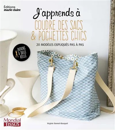 J'apprend à coudre des sacs & pochettes chics : 20 modèles expliqués pas à pas