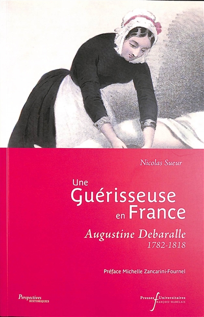 Une guérisseuse en France : Augustine Debaralle : 1782-1818
