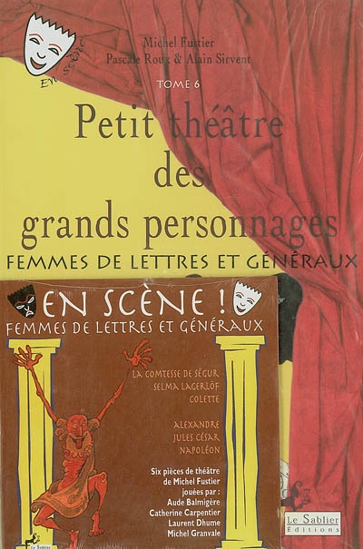 Petit théâtre des grands personnages. Vol. 6. Femmes de lettres et généraux