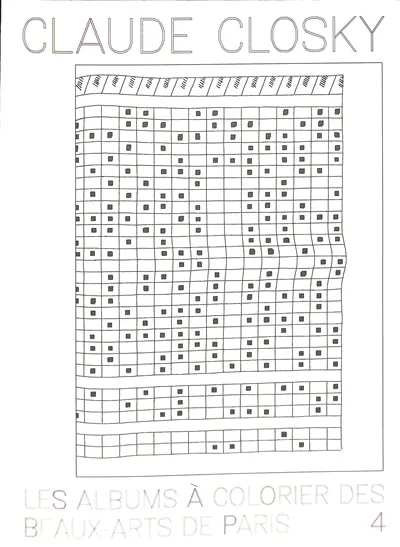 Les albums à colorier des beaux-arts de Paris. Vol. 4. Claude Closky