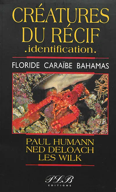 Vie du récif, identification. Vol. 2. Créatures du récif, identification : Floride, Caraïbe, Bahamas