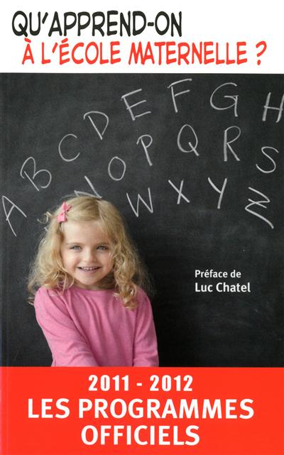 Qu'apprend-on à l'école maternelle ? : les programmes officiels 2011-2012