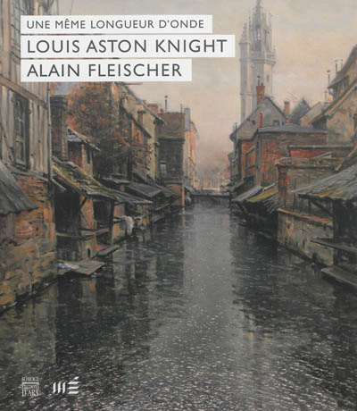 Une même longueur d'onde : Louis Aston Knight, Alain Fleischer : exposition, Evreux, Musée d'art, histoire et archéologie, du 22 juin au 22 septembre 2013