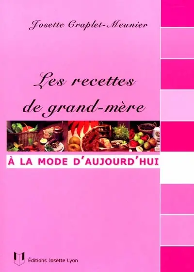 Les recettes de grand-mère à la mode d'aujourd'hui