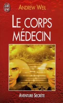Le corps médecin : comment développer son potentiel d'autoguérison