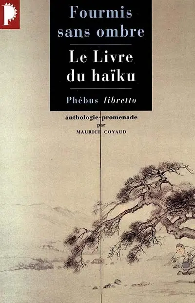Fourmis sans ombre : le livre du haïku, anthologie promenade