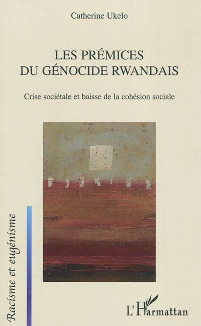 Les prémices du génocide rwandais : crise sociétale et baisse de la cohésion sociale