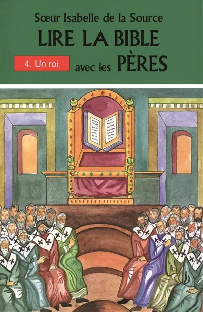 Lire la Bible avec les Pères. Vol. 4. Un roi